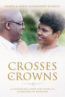 Crosses and Crowns: A Counseling Guide for Living as Champions in Marriage 0578447495 Book Cover