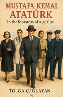 Mustafa Kemal Atatürk in the footsteps of a genius B0G27MJPZX Book Cover