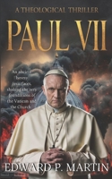 PAUL VII: A THEOLOGICAL THRILLER B0DR7G2LH6 Book Cover