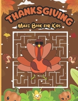 Thanksgiving Maze Book For Kids: A Special Collection Of Mazes Puzzle Games With Solutions l Thanksgiving Illustrations For Kids All Ages , Toddlers ... , Preschoolers l Fall Harvest Gifts B0CN3T69TG Book Cover