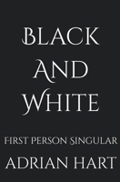 Black and White or First Person Singular: First Person Singular 047380400X Book Cover