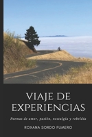 VIAJE DE EXPERIENCIAS: Poemas de amor, pasión, nostalgia y rebeldía (Colección Viaje de Experiencias) B0BHRFHHC3 Book Cover