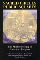 Sacred Circles, Public Squares: The Multicentering Of American Religion (Polis Center Series on Religion and Urban Culture) 0253344727 Book Cover
