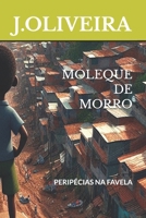 MOLEQUE DE MORRO: PERIPÉCIAS NA FAVELA (Portuguese Edition) B0DGD79T7H Book Cover