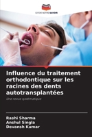 Influence du traitement orthodontique sur les racines des dents autotransplantées 6209633978 Book Cover