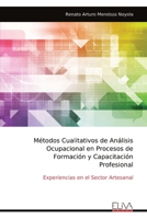 Métodos Cualitativos de Análisis Ocupacional en Procesos de Formación y Capacitación Profesional: Experiencias en el Sector Artesanal (Spanish Edition) 9999330568 Book Cover