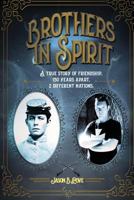 Brothers in Spirit : A True Story of Friendship, 150 Years Apart, 2 Different Nations 1974138852 Book Cover
