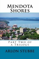 Mendota Shores: Part Two of a Trilogy 1500942677 Book Cover