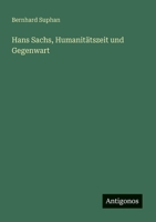 Hans Sachs, Humanitätszeit und Gegenwart 3368486276 Book Cover