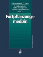 Gynakologische Endokrinologie Und Fortpflanzungsmedizin: Band 2: Fortpflanzungsmedizin 3662076349 Book Cover