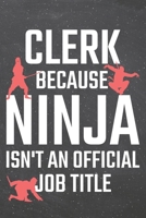 Clerk because Ninja isn't an official Job Title: Clerk Dot Grid Notebook, Planner or Journal Size 6 x 9 110 Dotted Pages Office Equipment, Supplies Funny Clerk Gift Idea for Christmas or Birthday 1710031573 Book Cover