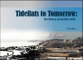 Tideflats of Tomorrow: The History of Seattle's SoDo 0615338232 Book Cover