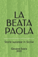 LA BEATA PAOLA: Storie successe in Sicilia B09TYBCY19 Book Cover