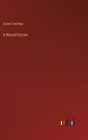 A round dozen: Collector's Great Classics - Complete Revised Original Book for Modern Readers 1514280191 Book Cover