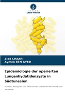 Epidemiologie der operierten Lungenhydatidenzyste in Südtunesien (German Edition) 6209610870 Book Cover