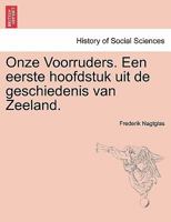 Onze Voorruders. Een eerste hoofdstuk uit de geschiedenis van Zeeland. 1241538328 Book Cover