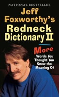 Jeff Foxworthy's Redneck Dictionary II: More Words You Thought You Knew the Meaning Of 0345494245 Book Cover