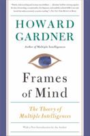 Frames of Mind: The Theory of Multiple Intelligences 0465025102 Book Cover