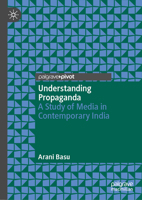 Understanding Propaganda: A Study of Media in Contemporary India 9819516641 Book Cover