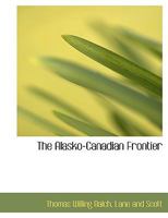 The Alasko-Canadian Frontier 1287342337 Book Cover