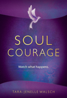 Soul Courage: Watch what happens 1937907392 Book Cover