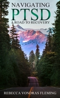 Navigating PTSD: A Road to Recovery B0BF31V2W6 Book Cover