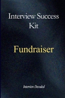 Fundraiser Interview Success Guide: A Practical, Structured Approach to Planning and Delivering Fundraising Campaigns, Engaging and Retaining Donors, Managing Stakeholders and Tracking Performance B0GXVHYPN7 Book Cover