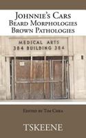 Johnnie's Cars Beard Morphologies Brown Pathologies: Edited by Tim Chea 1475900651 Book Cover