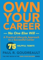 Own Your Career - No One Else Will: A Practical Lifecycle Approach to a Successful Career 1950659585 Book Cover