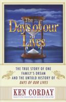 The Days of our Lives: The True Story of One Family's Dream and the Untold History of Days of our Lives 1402260849 Book Cover