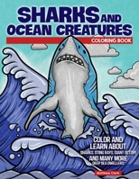 Sharks and Ocean Creatures Coloring Book: Color and Learn About Sharks, Sting Rays, Giant Octopi and Many More Deep Sea Dwellers 1497205832 Book Cover