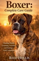 Boxer - Complete Care Guide: Training, Health, Grooming, Nutrition, and Raising a Loyal Companion B0GY1KKJ63 Book Cover