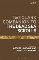 T&T Clark Companion to the Dead Sea Scrolls (Bloomsbury Companions) 0567352056 Book Cover