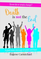 DEATH is NOT the END! 1326651056 Book Cover