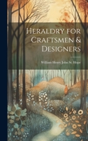 Heraldry for Craftsmen & Designers 1147839557 Book Cover