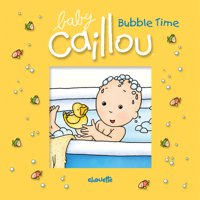 Baby Caillou: Bubble Time 2894508441 Book Cover