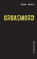 Orgasmord: Ein sadistischer Roman 3743103680 Book Cover