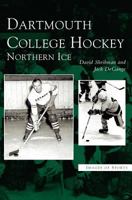 Dartmouth College Hockey: Northern Ice 1531623093 Book Cover