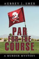 Par for the Course: A Murder Mystery 1449025315 Book Cover