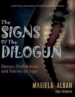 THE SIGNS OF THE DILOGUN: Eboses, prohibitions and stories by sign B0FR3HLFKT Book Cover