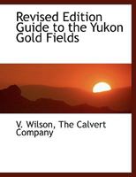 Revised Edition Guide to the Yukon Gold Fields 1010259024 Book Cover