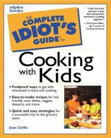 The Complete Idiot's Guide to Cooking With Kids 0028635256 Book Cover