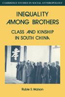 Inequality Among Brothers: Class and Kinship in South China 0521040582 Book Cover