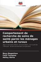 Comportement de recherche de soins de santé parmi les ménages urbains et ruraux: Dans le woreda d'Esera, zone de Dawro, sud-ouest de l'Éthiopie : étude transversale comparative (French Edition) 383815374X Book Cover