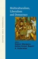 Multiculturalism, Liberalism and Democracy (Oxford India Collection) 0195692985 Book Cover