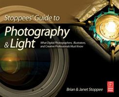 Stoppees' Guide to Photography and Light: What Digital Photographers, Illustrators, and Creative Professionals Must Know 0240810635 Book Cover