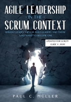 Agile Leadership in the Scrum context (Updated for Scrum Guide V. 2020): Servant Leadership for Agile Leaders and those who want to become one. 3753406279 Book Cover