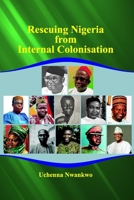 RESCUING NIGERIA FROM INTERNAL COLONISATION B08QBQJZSX Book Cover