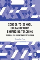 School-To-School Collaboration Enhancing Teaching: Bridging the Education Divide in China 1032968974 Book Cover