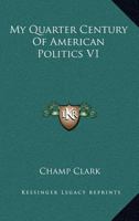 My Quarter Century Of American Politics V1 1428601872 Book Cover